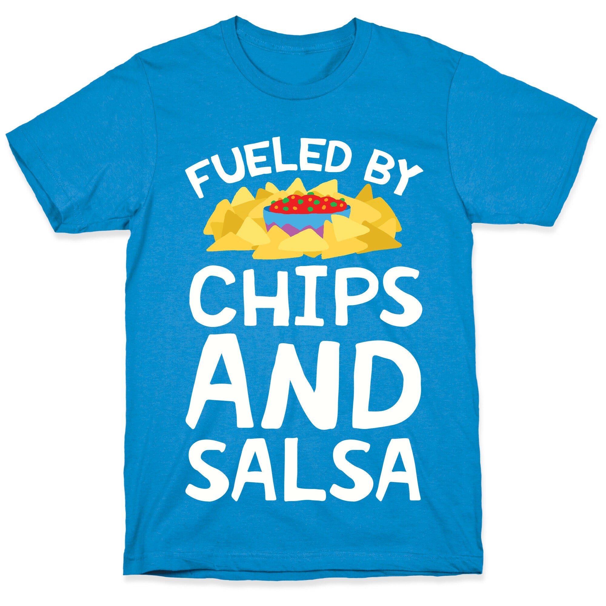 Fueled By Chips And Salsa T-Shirt